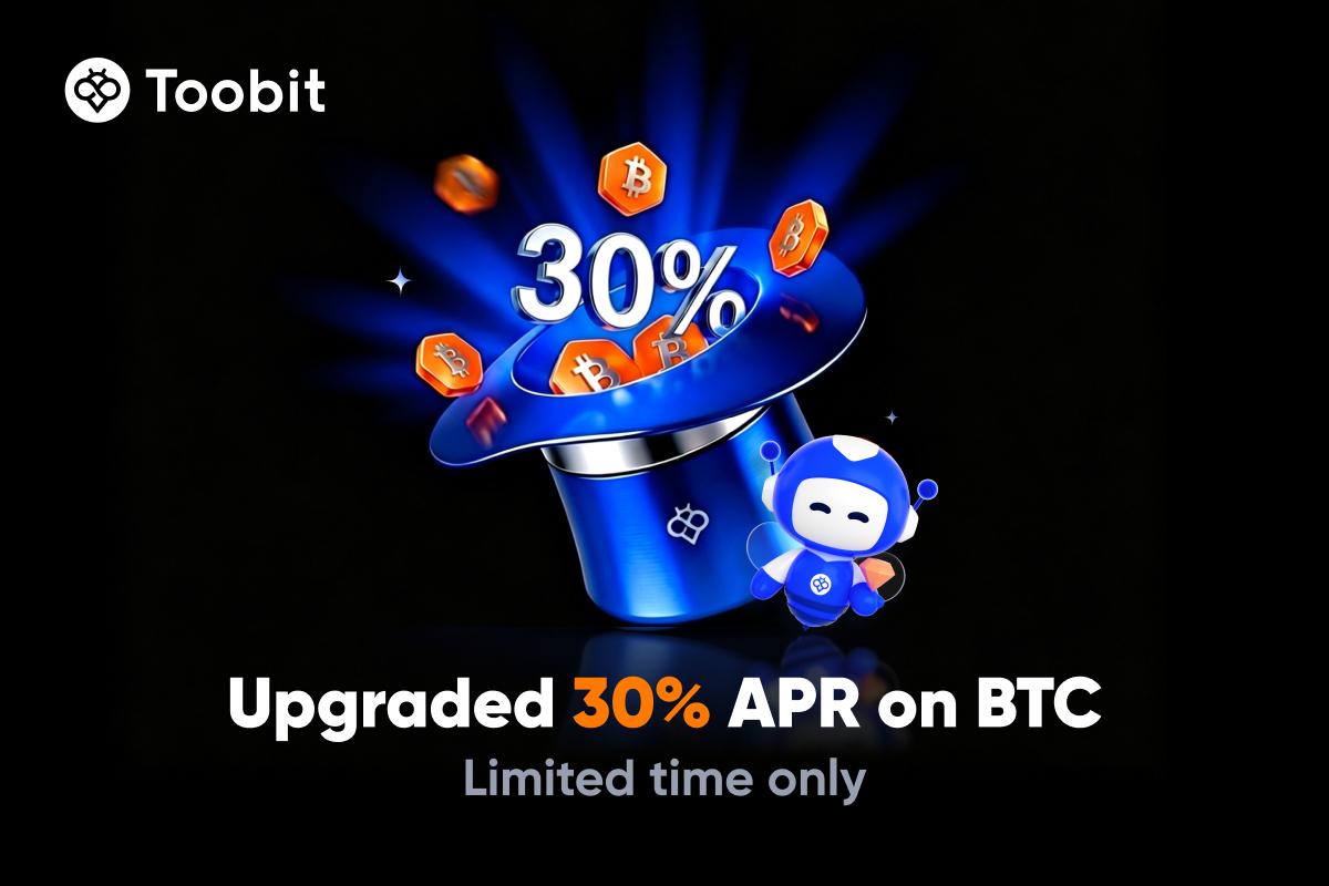 Toobit Increases BTC Yields to 30% APR for Limited Time